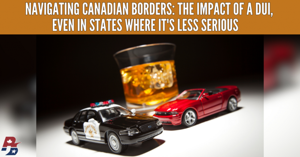 Entering Canada With A DUI Even From A State With Lenient DUI Laws